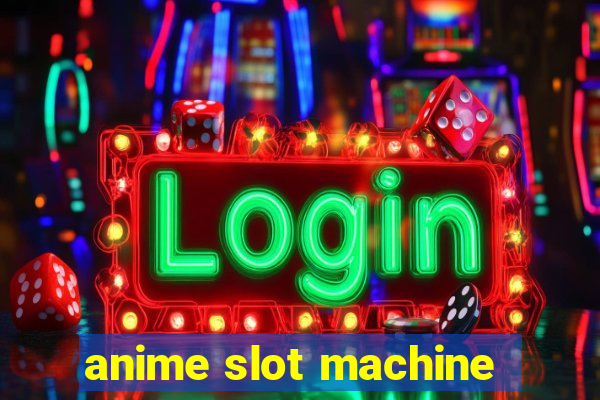 anime slot machine