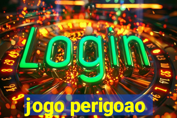 jogo perigoao