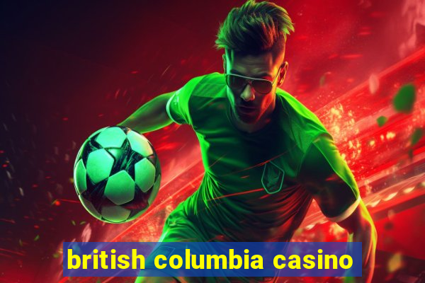 british columbia casino