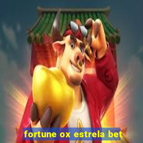 fortune ox estrela bet