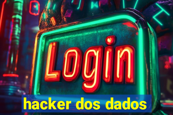 hacker dos dados