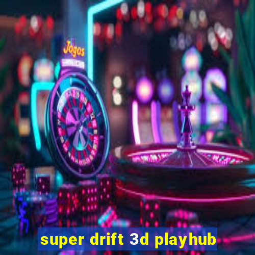 super drift 3d playhub