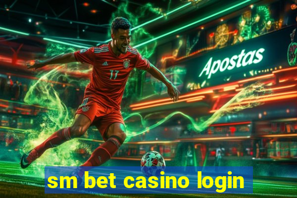 sm bet casino login