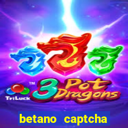 betano captcha security check