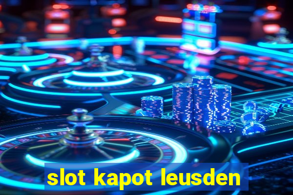 slot kapot leusden