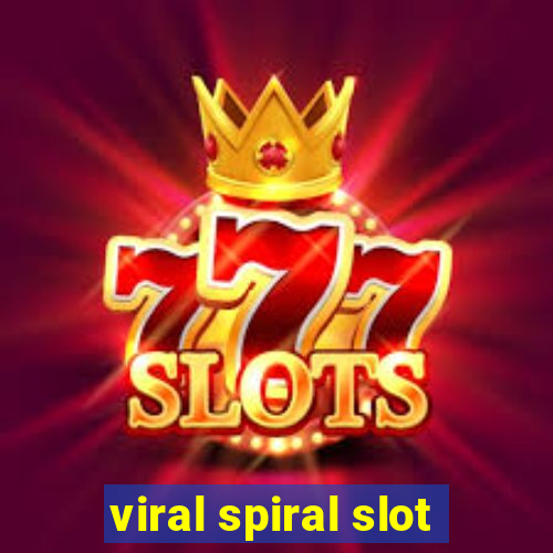 viral spiral slot