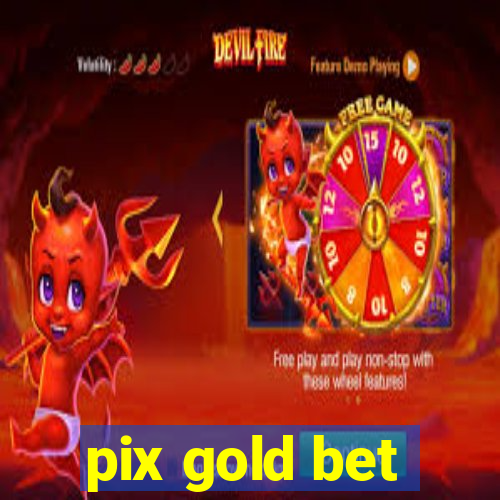 pix gold bet