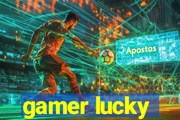 gamer lucky