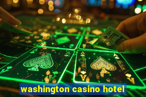 washington casino hotel