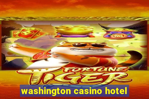 washington casino hotel