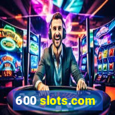 600 slots.com