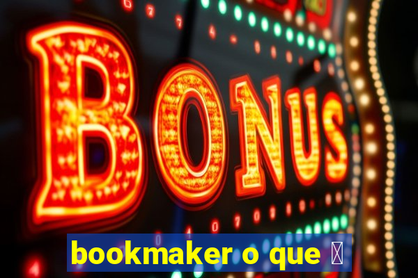 bookmaker o que 茅