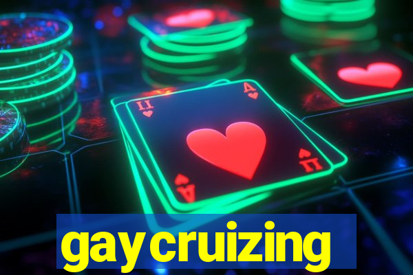 gaycruizing