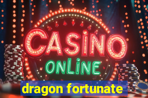 dragon fortunate