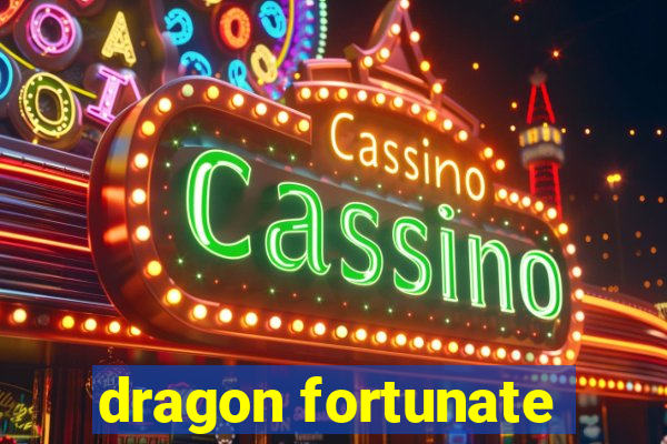 dragon fortunate