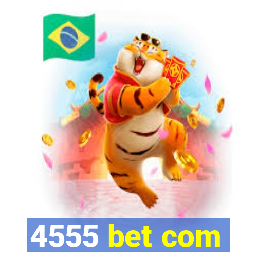 4555 bet com