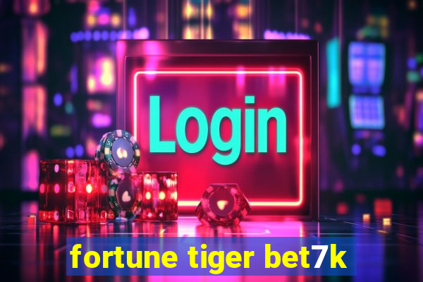 fortune tiger bet7k