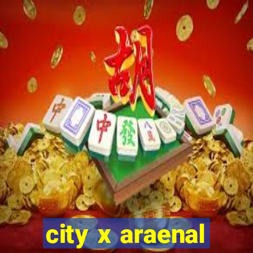 city x araenal