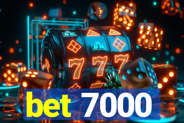 bet 7000