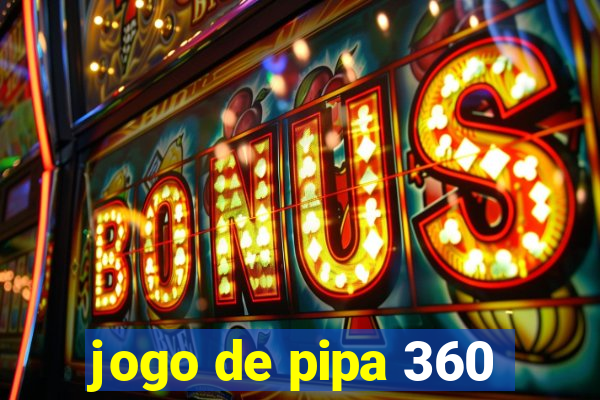 jogo de pipa 360