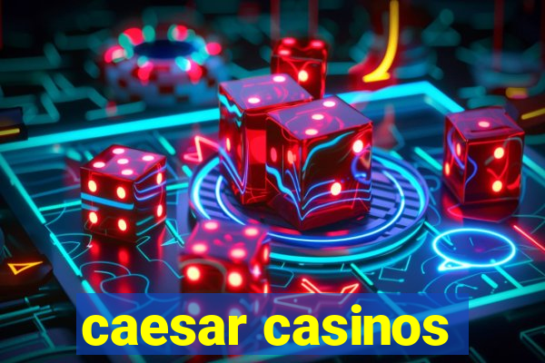 caesar casinos