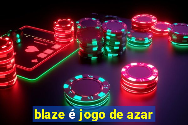 blaze é jogo de azar