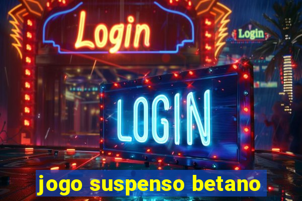 jogo suspenso betano