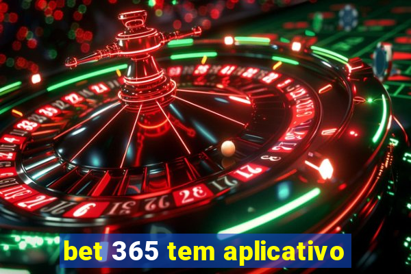 bet 365 tem aplicativo