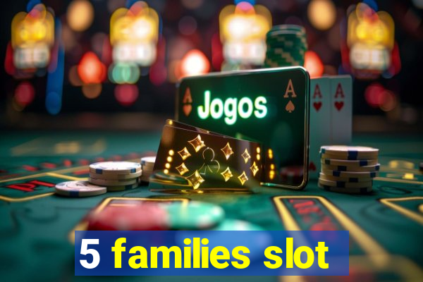 5 families slot