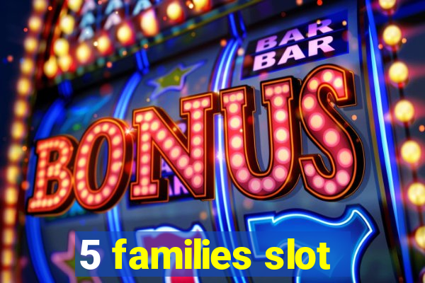 5 families slot