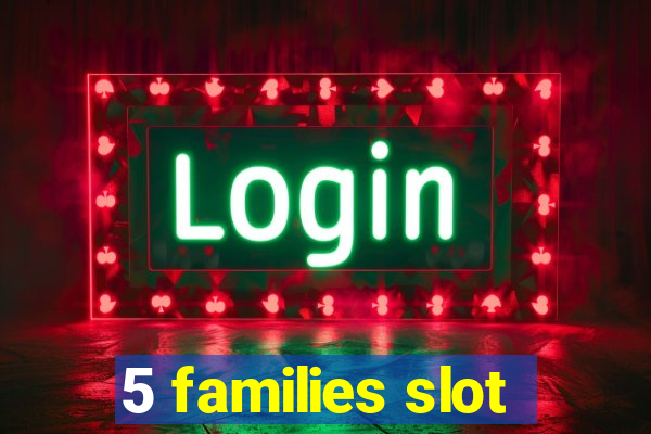 5 families slot