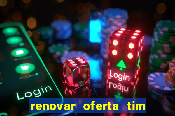 renovar oferta tim beta por sms