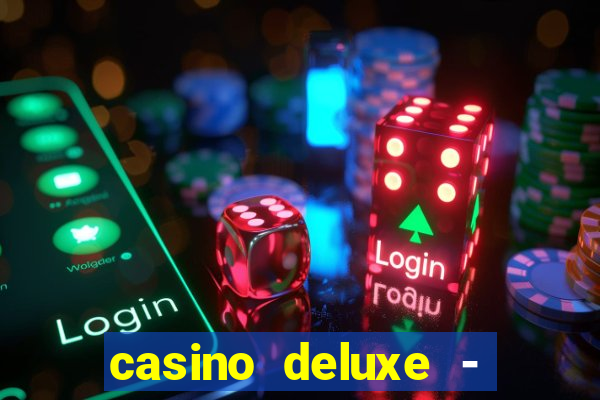 casino deluxe - vegas slots