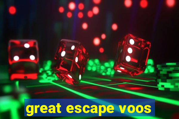 great escape voos