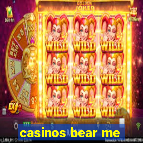 casinos bear me