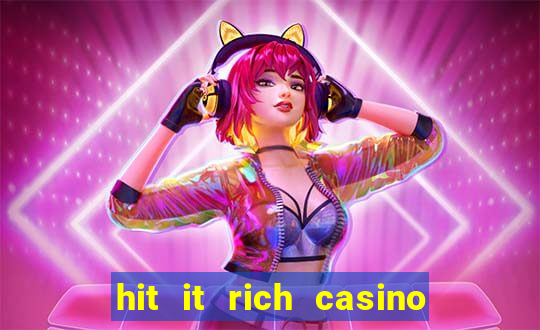 hit it rich casino slots game