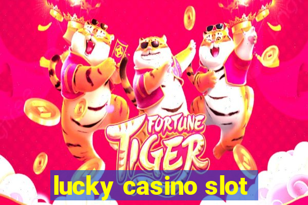 lucky casino slot