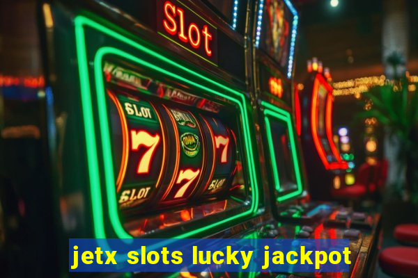 jetx slots lucky jackpot