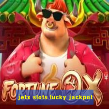 jetx slots lucky jackpot