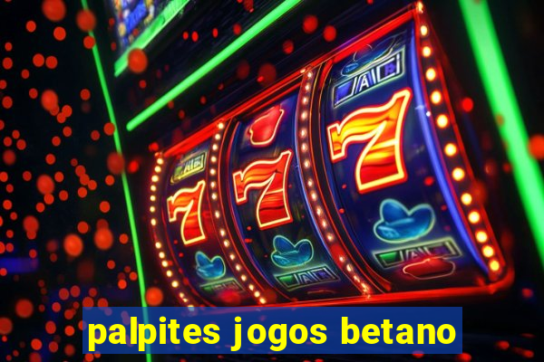 palpites jogos betano