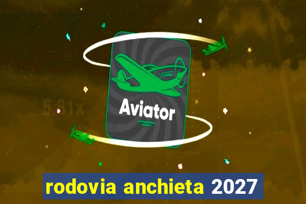 rodovia anchieta 2027