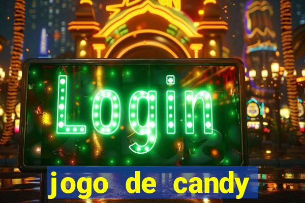 jogo de candy crush saga