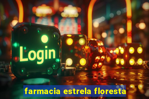 farmacia estrela floresta