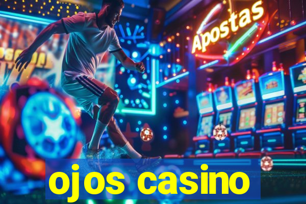 ojos casino