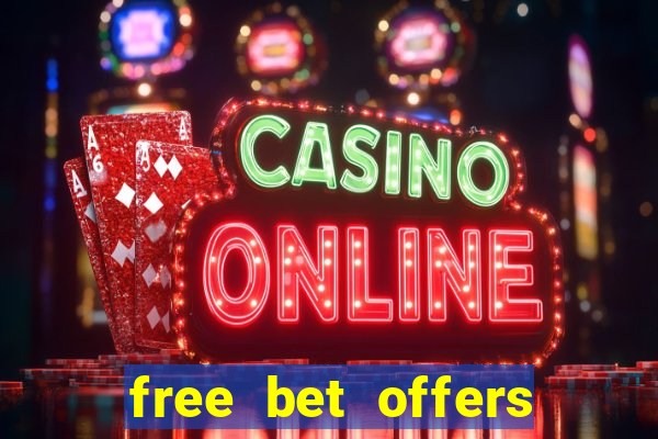 free bet offers with no deposit