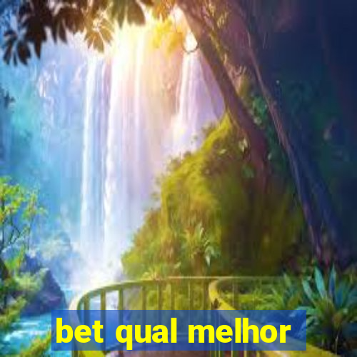 bet qual melhor