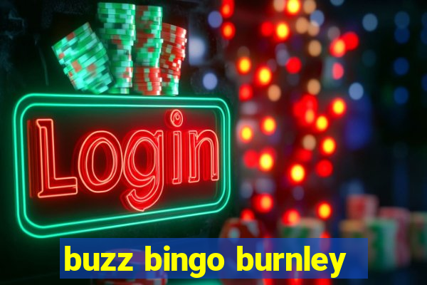 buzz bingo burnley