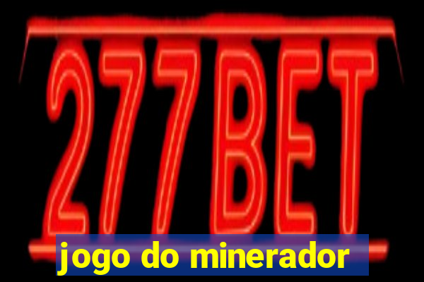 jogo do minerador