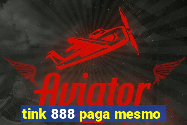 tink 888 paga mesmo