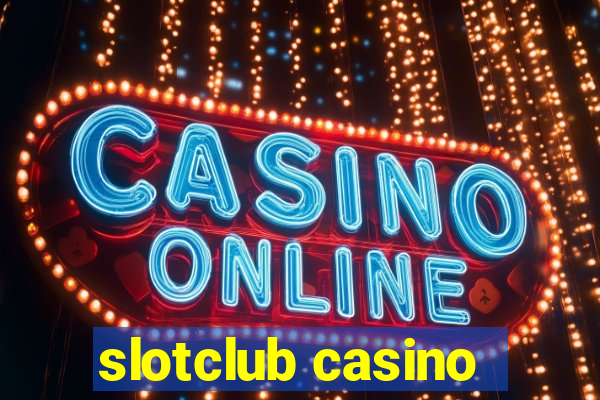 slotclub casino